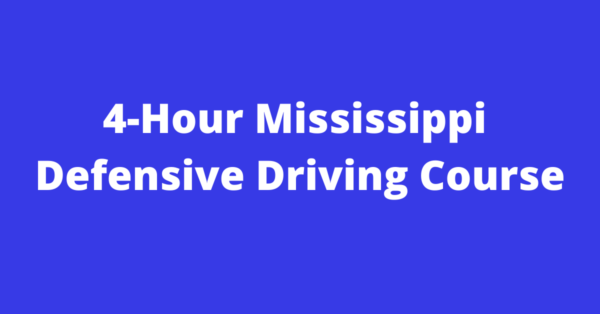 4-Hour Mississippi Defensive Driving Course